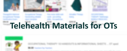 Telehealth Materials for Occupational Therapists- What to do?